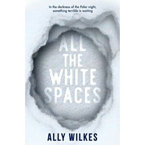 All the White Spaces, Paperback - Ally Wilkes imagine