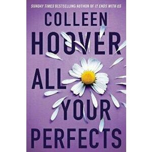 All Your Perfects, Paperback - Colleen Hoover imagine