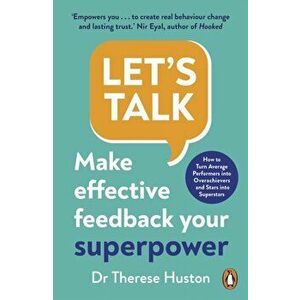 Let's Talk. Make Effective Feedback Your Superpower, Paperback - Dr Therese Huston imagine