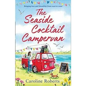 The Seaside Cocktail Campervan, Paperback - Caroline Roberts imagine