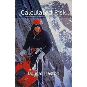 Calculated Risk. Adventure and Romance in Scotland and the Alps, 2 Revised edition, Paperback - Dougal Haston imagine