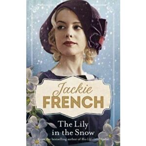 The Lily in the Snow (Miss Lily, #3), Paperback - Jackie French imagine