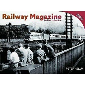 Railway Magazine - Archive Series 1, Paperback - Peter Kelly imagine