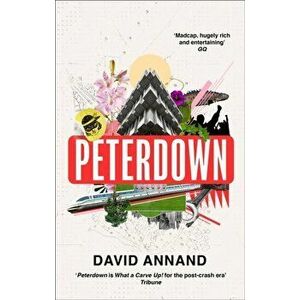 Peterdown. An epic social satire, full of comedy, character and anarchic radicalism, Paperback - David Annand imagine