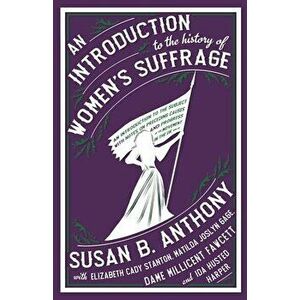 An Introduction to the History of Women's Suffrage, Paperback - *** imagine