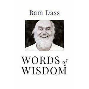 Words of Wisdom. Quotations from One of the World's Foremost Spiritual Leaders, Paperback - Ram Dass imagine