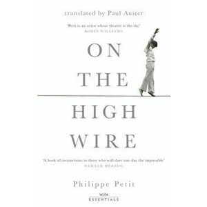 On the High Wire. With an introduction by Paul Auster, Paperback - Philippe Petit imagine