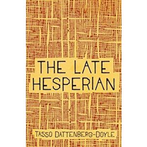 The Late Hesperian, Hardback - Tasso Dattenberg-Doyle imagine