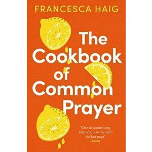 The Cookbook of Common Prayer. Main, Paperback - Francesca (author) Haig imagine