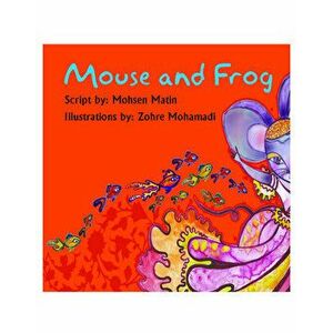 Mouse and Frog. Story Book, Paperback - Mohsen Matin imagine