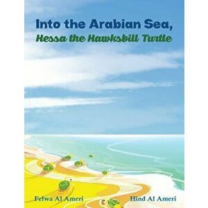 INTO THE ARABIAN SEA HESSA THE HAWKSBILL, Paperback - FELWA AL AMERI imagine