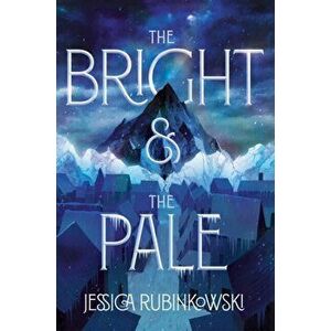 The Bright & the Pale, Paperback - Jessica Rubinkowski imagine