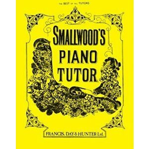 Smallwood's Piano Tutor, Paperback - William Smallwood imagine