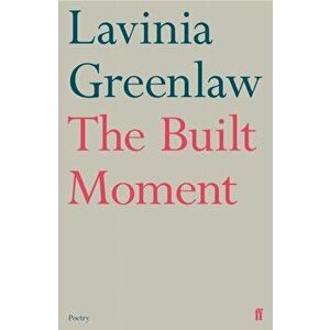 The Built Moment. Main, Paperback - Lavinia Greenlaw imagine