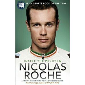 Inside The Peloton. My Life as a Professional Cyclist, Paperback - Nicolas Roche imagine