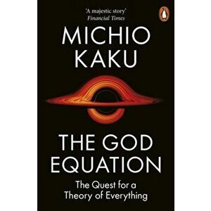 The God Equation. The Quest for a Theory of Everything, Paperback - Michio Kaku imagine