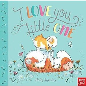 I Love You, Little One, Board book - Holly Surplice imagine
