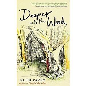 Deeper Into the Wood, Paperback - Ruth Pavey imagine