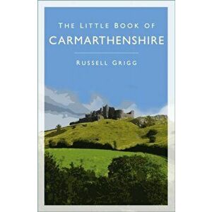 The Little Book of Carmarthenshire, Paperback - Dr Russell Grigg imagine