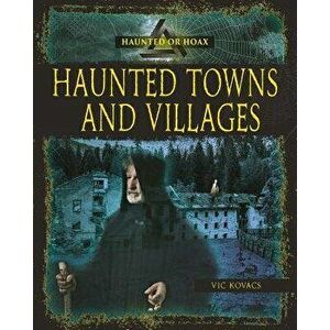 Haunted Towns Villages, Paperback - Kovacs Vic imagine