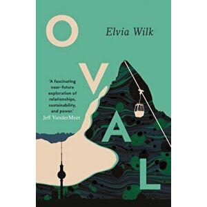 Oval, Paperback - Elvia Wilk imagine