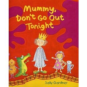 Mummy Don't Go Out Tonight. New ed, Paperback - Sally Gardner imagine