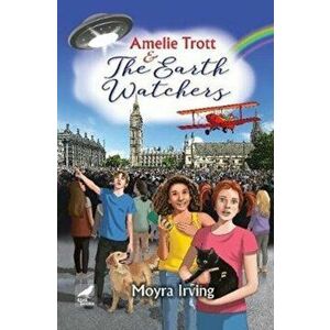 Amelie Trott and the Earth Watchers, Paperback - Moyra Irving imagine