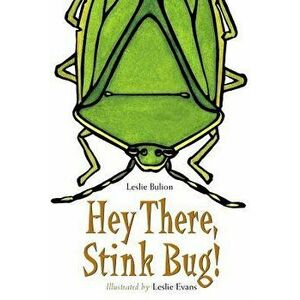 Hey There, Stink Bug!, Paperback - Leslie Bulion imagine