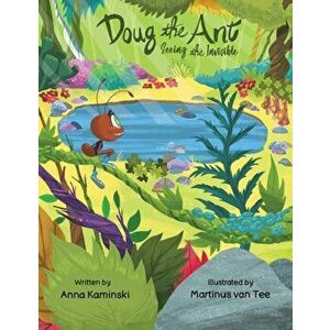 DOUG THE ANT SEEING THE INVISIBLE, Paperback - ANNA KAMINSKI imagine
