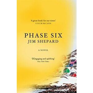 Phase Six, Paperback - Jim Shepard imagine