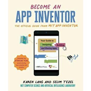 Become an App Inventor: The Official Guide from MIT App Inventor. Your Guide to Designing, Building, and Sharing Apps, Paperback - MIT Computer Scienc imagine