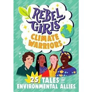 Rebel Girls Climate Warriors, Paperback - Rebel Girls imagine