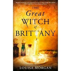 The Great Witch of Brittany, Paperback - Louisa Morgan imagine