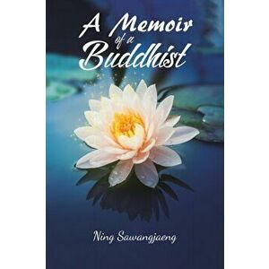 A Memoir of a Buddhist, Paperback - Ning Sawangjaeng imagine
