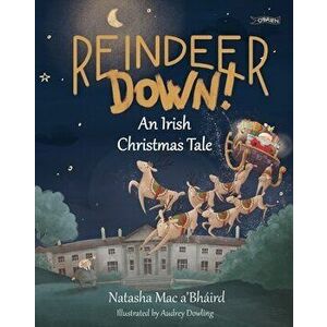 Reindeer Down!. An Irish Christmas Tale, New ed, Paperback - Natasha Mac a'Bhaird imagine