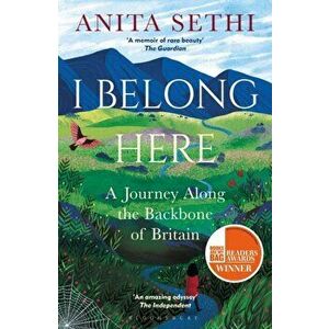 I Belong Here. A Journey Along the Backbone of Britain: WINNER OF THE 2021 BOOKS ARE MY BAG READERS AWARD FOR NON-FICTION, Paperback - Anita Sethi imagine