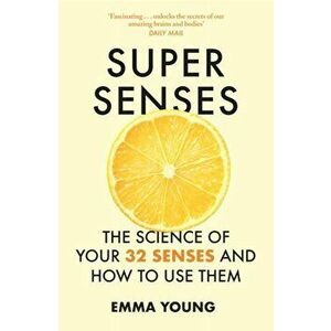Super Senses. The Science of Your 32 Senses and How to Use Them, Paperback - Emma Young imagine