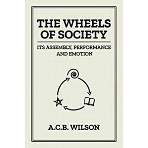 The Wheels of Society, Paperback - Tony Wilson imagine