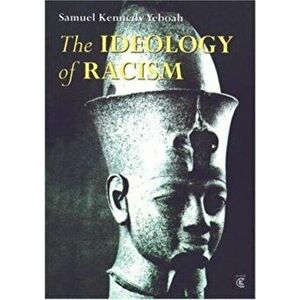Ideology Of Racism, Paperback - Samuel Kennedy Yeboah imagine