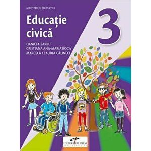 Educatie civica. Manual pentru clasa a III-a - Daniela Barbu, Cristiana Ana-Maria Boca, Marcela Claudia Calineci imagine