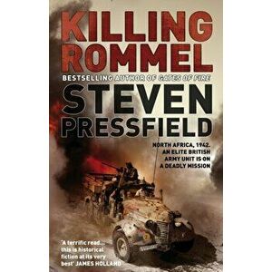 Killing Rommel. An action-packed, tense and thrilling wartime adventure guaranteed to keep you on the edge of your seat, Paperback - Steven Pressfield imagine