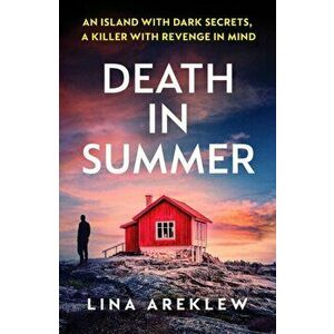 Death in Summer. An unputdownable Scandi noir crime thriller, Paperback - Lina Areklew imagine