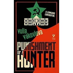 Punishment of a Hunter. A Leningrad Confidential, Paperback - Yulia Yakovleva imagine