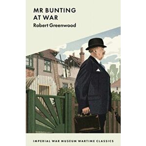 Mr Bunting at War, Paperback - Robert Greenwood imagine