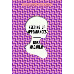 Keeping Up Appearances, Paperback - Rose Macaulay imagine