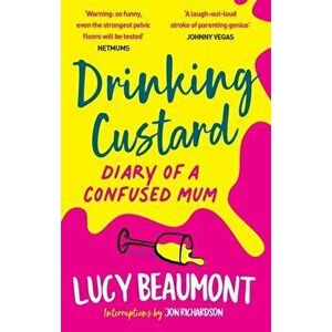 Drinking Custard. The Diary of a Confused Mum, Paperback - Lucy Beaumont imagine