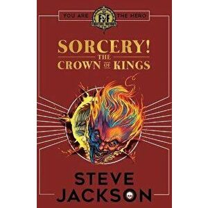 Fighting Fantasy: Sorcery 4: The Crown of Kings, Paperback - Steve Jackson imagine