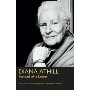 Instead of a Letter, Paperback - Diana (Y) Athill imagine