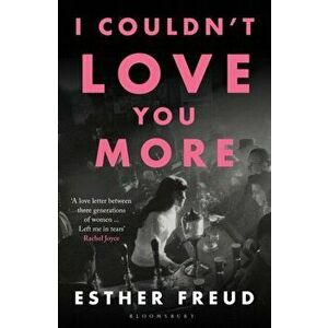 I Couldn't Love You More, Paperback - Esther Freud imagine