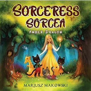 Sorceress Sorcea, Paperback - Mariusz Makowski imagine